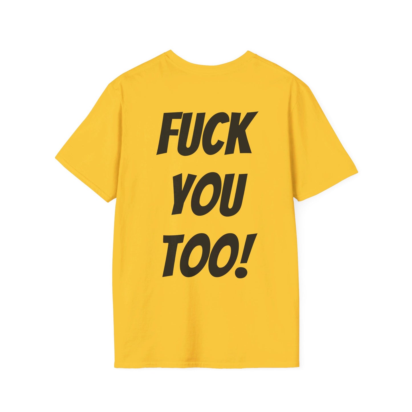 OH HEY! FUCK YOU TOO! T-Shirt