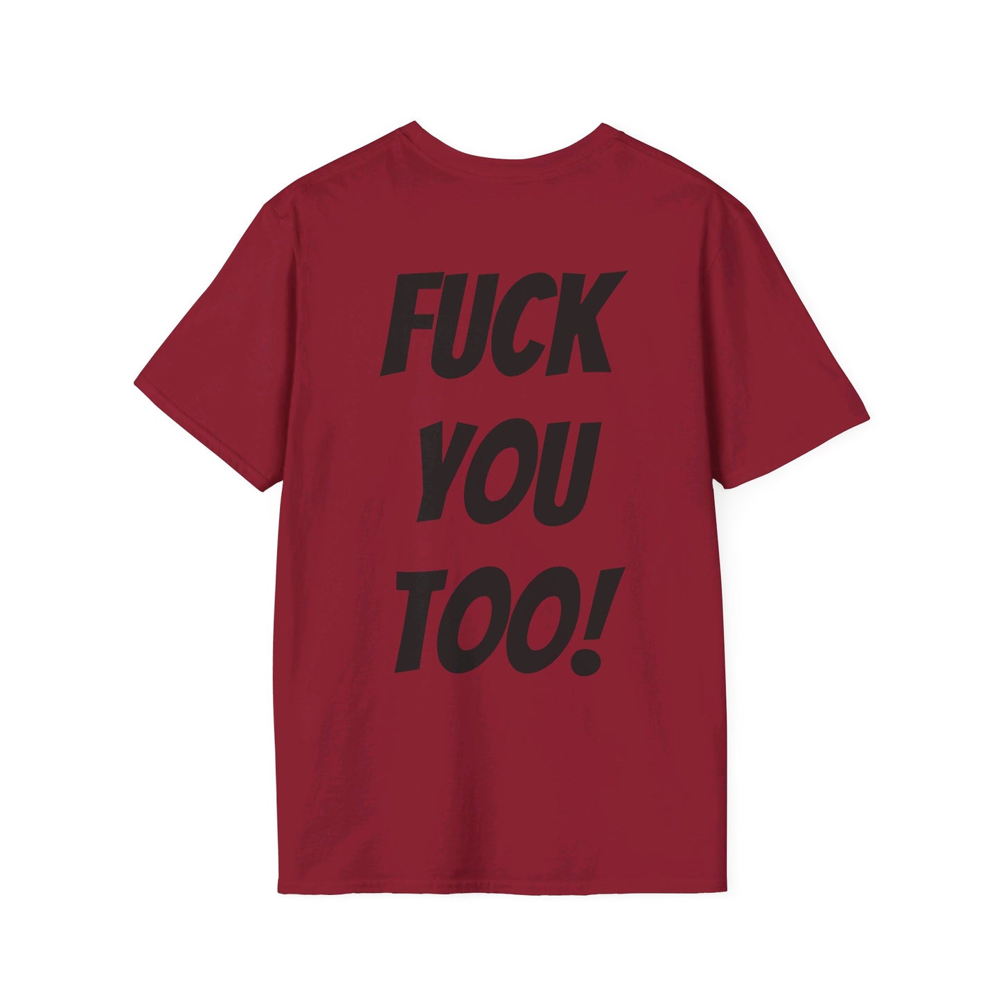 OH HEY! FUCK YOU TOO! T-Shirt