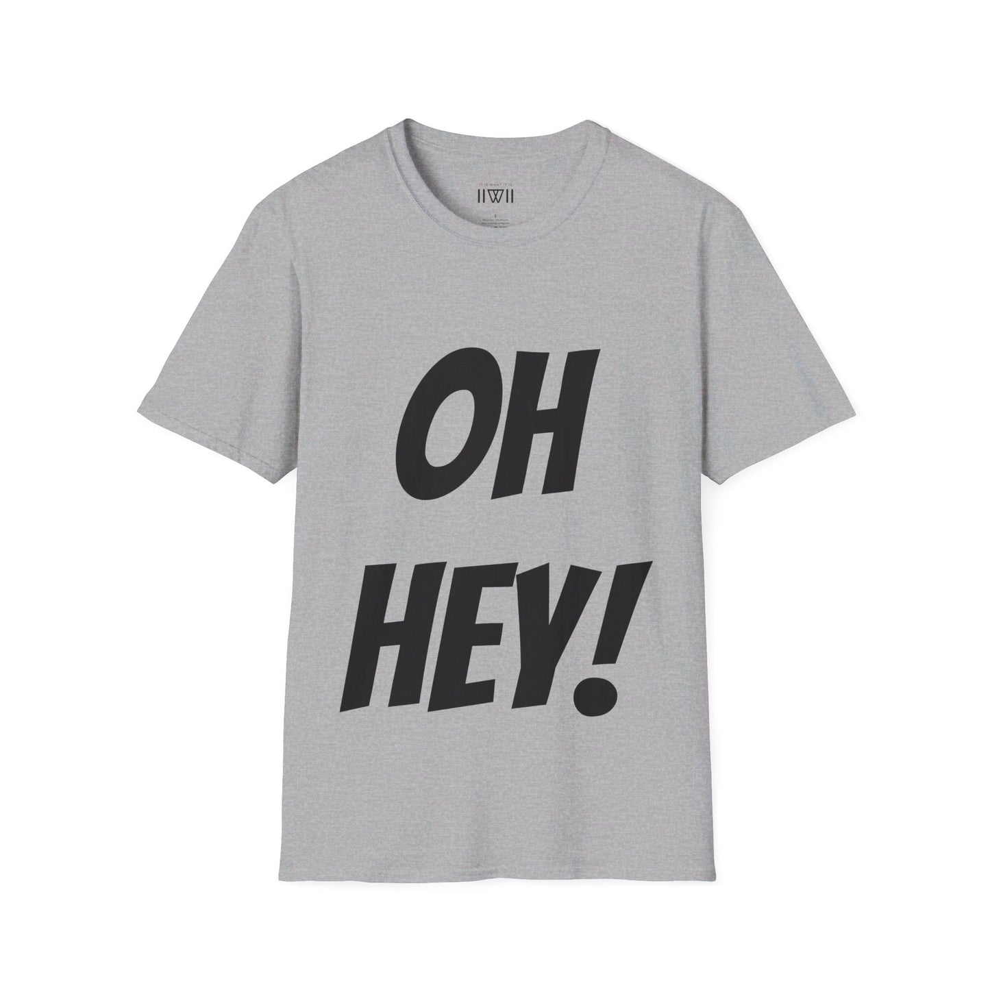 OH HEY! FUCK YOU TOO! T-Shirt