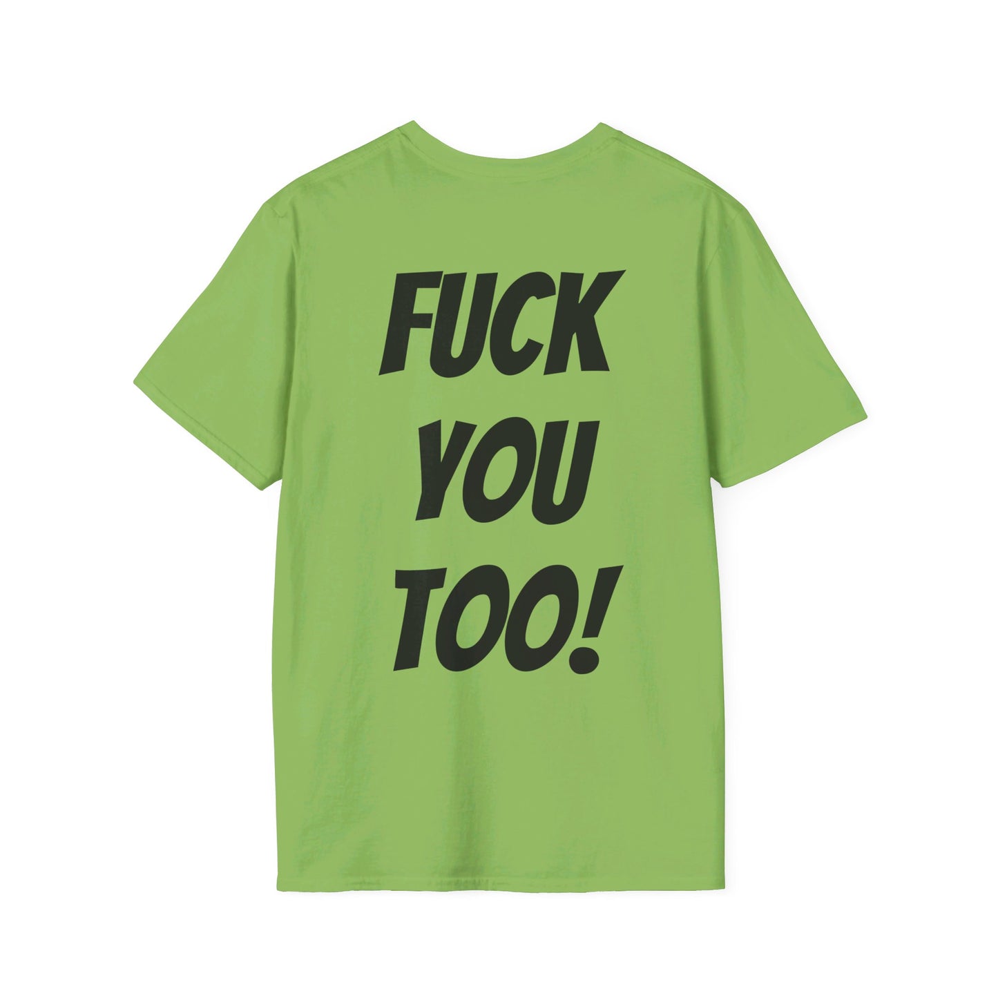 OH HEY! FUCK YOU TOO! T-Shirt