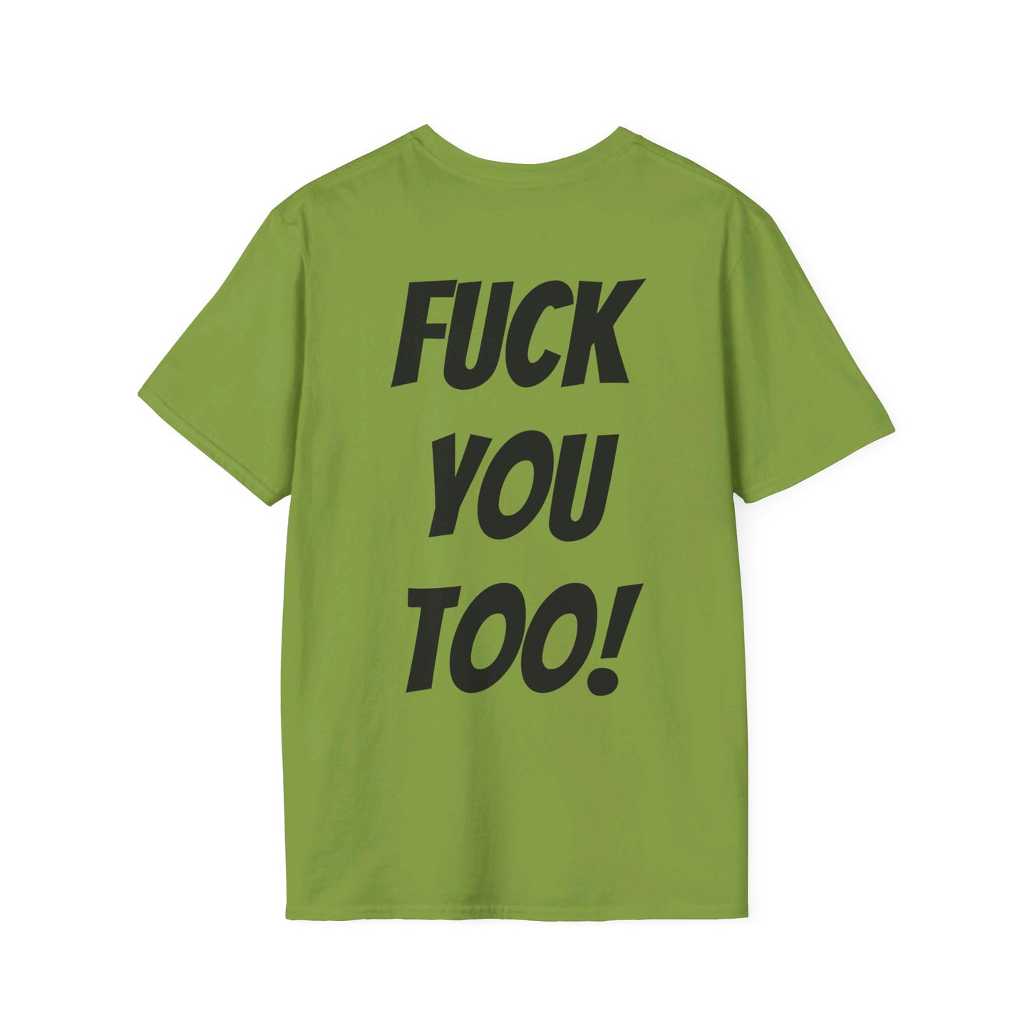 OH HEY! FUCK YOU TOO! T-Shirt