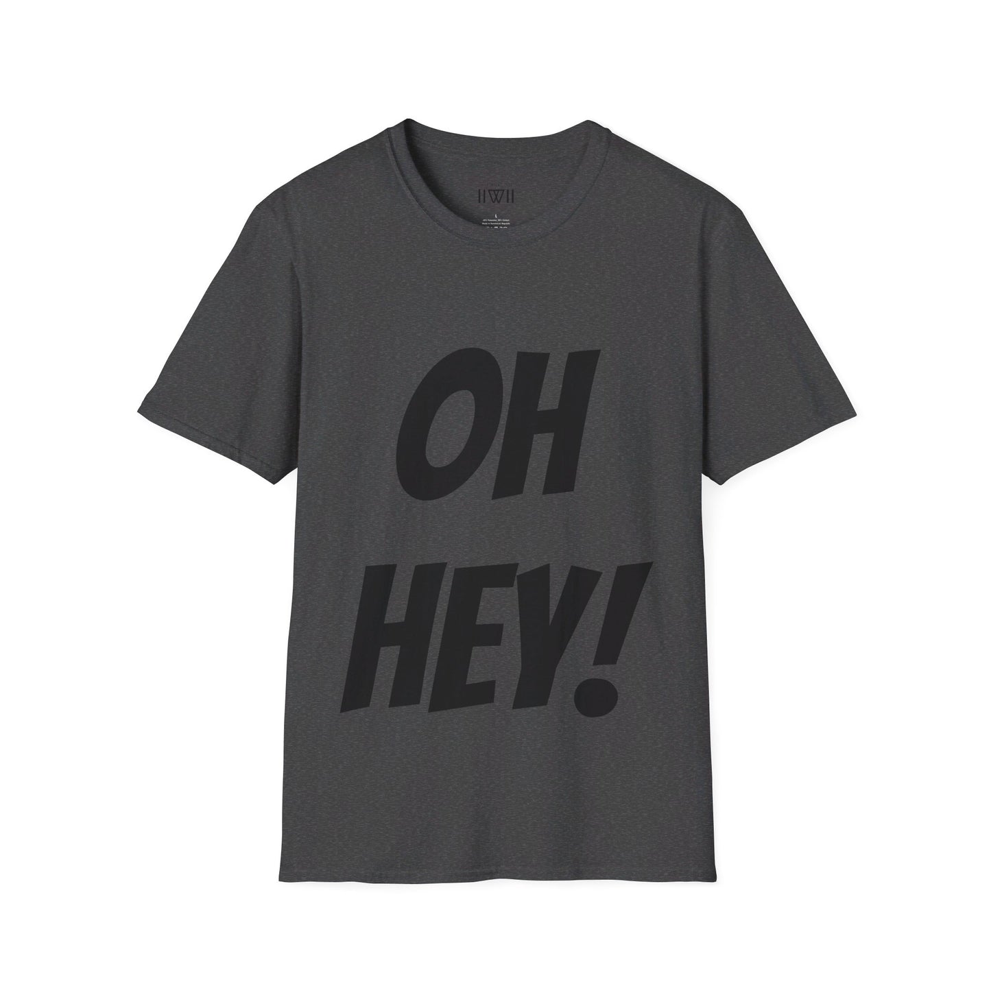 OH HEY! FUCK YOU TOO! T-Shirt