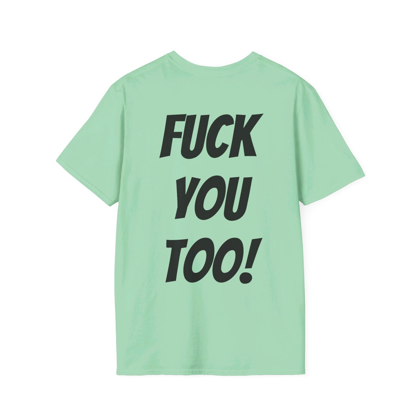 OH HEY! FUCK YOU TOO! T-Shirt