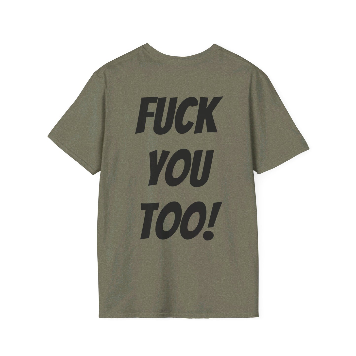 OH HEY! FUCK YOU TOO! T-Shirt